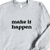 Make it Happen Crewneck