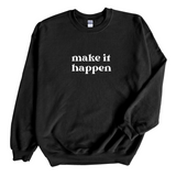 Make it Happen Crewneck