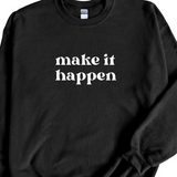 Make it Happen Crewneck