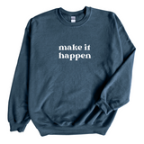 Make it Happen Crewneck