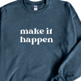 Make it Happen Crewneck