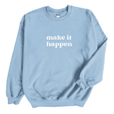 Make it Happen Crewneck