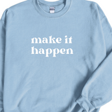 Make it Happen Crewneck