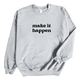 Make it Happen Crewneck